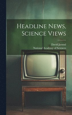 David Jarmul, National Academy of Sciences (U S - Headline News, Science Views, Inbunden