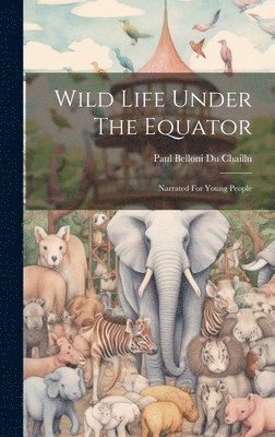 Wild Life Under The Equator 1