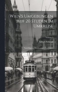 bokomslag Wien's Umgebungen Auf 20 Studen Im Umkreise