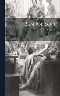 bokomslag Ben Jonson; Volume 1