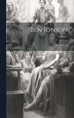 bokomslag Ben Jonson; Volume 1