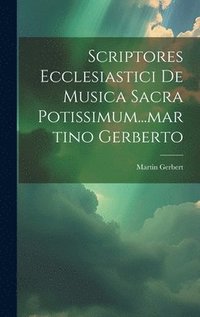 bokomslag Scriptores Ecclesiastici De Musica Sacra Potissimum...martino Gerberto
