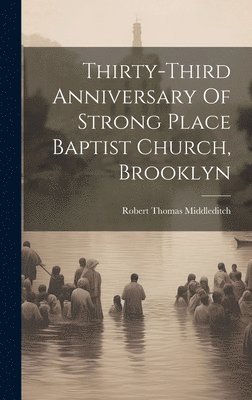 bokomslag Thirty-third Anniversary Of Strong Place Baptist Church, Brooklyn