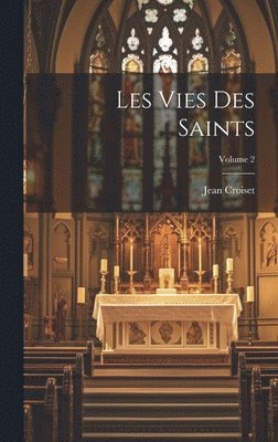 Les Vies Des Saints; Volume 2 1