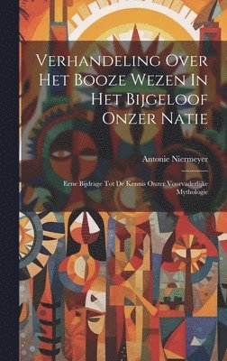 Antonie Niermeyer - Verhandeling Over Het Booze Wezen In Het Bijgeloof Onzer Natie, Inbunden