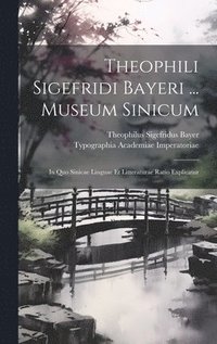 bokomslag Theophili Sigefridi Bayeri ... Museum Sinicum