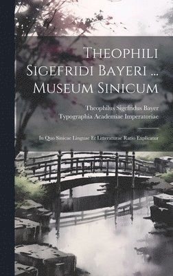 Theophili Sigefridi Bayeri ... Museum Sinicum 1