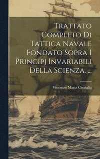 bokomslag Trattato Completo Di Tattica Navale Fondato Sopra I Principj Invariabili Della Scienza. ...
