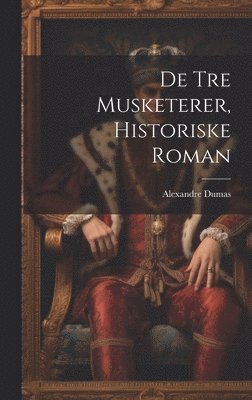 De Tre Musketerer, Historiske Roman 1
