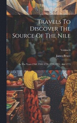 bokomslag Travels To Discover The Source Of The Nile