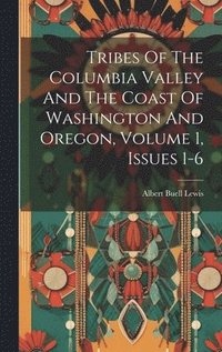 bokomslag Tribes Of The Columbia Valley And The Coast Of Washington And Oregon, Volume 1, Issues 1-6