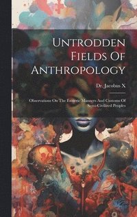 bokomslag Untrodden Fields Of Anthropology