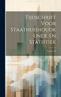 bokomslag Tijdschrift Voor Staathuishoudkunde En Statistiek; Volume 18