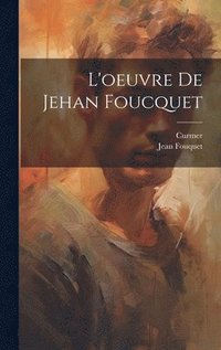 bokomslag L'oeuvre De Jehan Foucquet