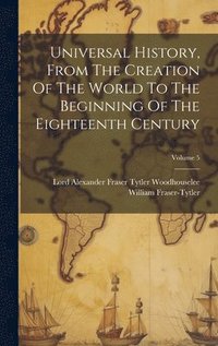 bokomslag Universal History, From The Creation Of The World To The Beginning Of The Eighteenth Century; Volume 5