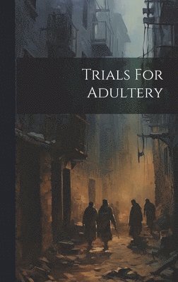 bokomslag Trials For Adultery