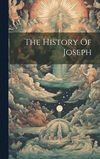 bokomslag The History Of Joseph