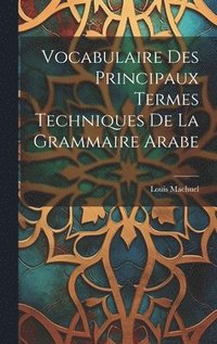 bokomslag Vocabulaire Des Principaux Termes Techniques De La Grammaire Arabe