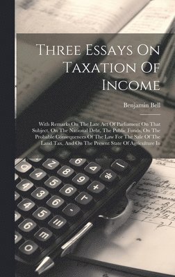 bokomslag Three Essays On Taxation Of Income