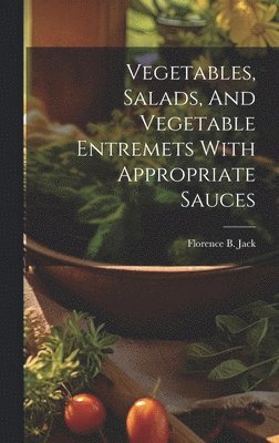 Vegetables, Salads, And Vegetable Entremets With Appropriate Sauces 1