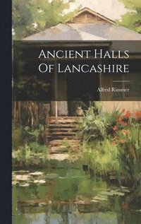 bokomslag Ancient Halls Of Lancashire