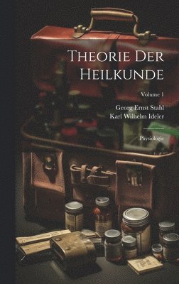 Georg Ernst Stahl - Theorie Der Heilkunde, Inbunden