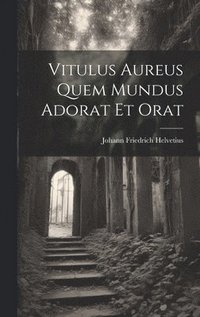 bokomslag Vitulus Aureus Quem Mundus Adorat Et Orat
