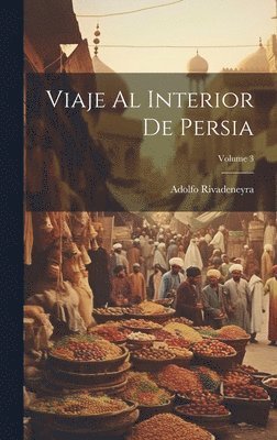 bokomslag Viaje Al Interior De Persia; Volume 3