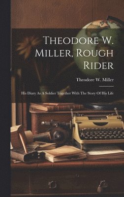 Theodore W. Miller, Rough Rider