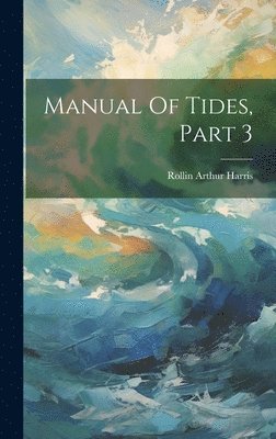 bokomslag Manual Of Tides, Part 3