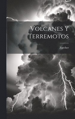 Zurcher - Volcanes Y Terremotos, Inbunden
