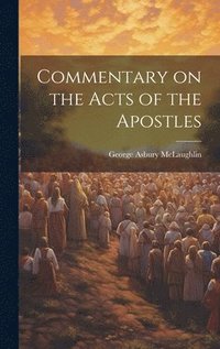 bokomslag Commentary on the Acts of the Apostles