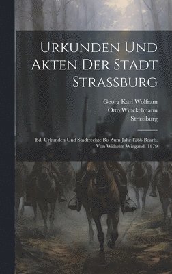 Urkunden Und Akten Der Stadt Strassburg 1