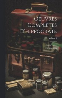 bokomslag Oeuvres Completes D'hippocrate; Volume 5