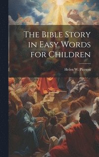 bokomslag The Bible Story in Easy Words for Children