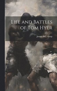 bokomslag Life and Battles of Tom Hyer