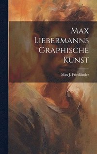bokomslag Max Liebermanns graphische Kunst