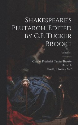 bokomslag Shakespeare's Plutarch. Edited by C.F. Tucker Brooke; Volume 1