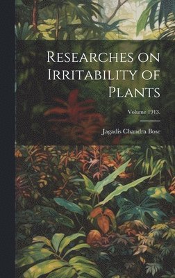 bokomslag Researches on Irritability of Plants; Volume 1913.