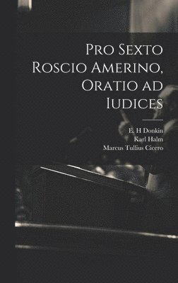 Marcus Tullius Cicero, Karl 1809-1882 Halm - Pro Sexto Roscio Amerino, oratio ad iudices, Inbunden