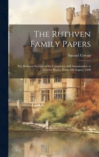 bokomslag The Ruthven Family Papers [electronic Resource]