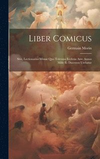 bokomslag Liber comicus; sive, Lectionarius missae quo Toletana Ecclesia ante annos mille et ducentos utebatur