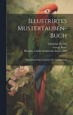 Gustav Prütz, Christian Förster - Illustrirtes Mustertauben-Buch, Inbunden