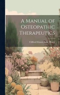 bokomslag A Manual of Osteopathic Therapeutics