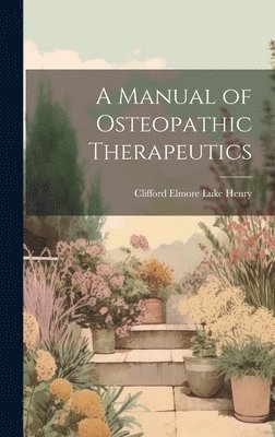 A Manual of Osteopathic Therapeutics 1