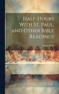 bokomslag Half-hours With St. Paul, and Other Bible Readings