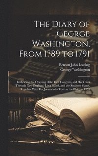 bokomslag The Diary of George Washington, From 1789 to 1791