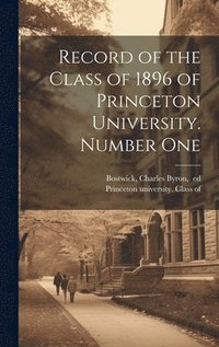 bokomslag Record of the Class of 1896 of Princeton University. Number One