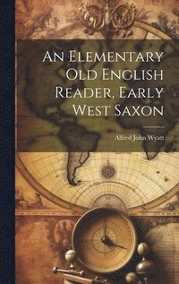 bokomslag Elementary Old English Reader, Early West Saxon