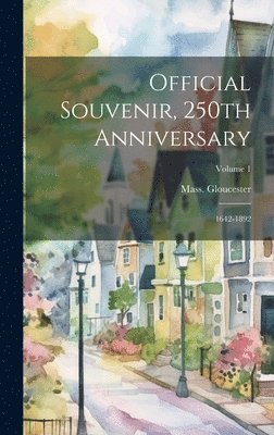 Official Souvenir, 250th Anniversary; 1642-1892; Volume 1 1